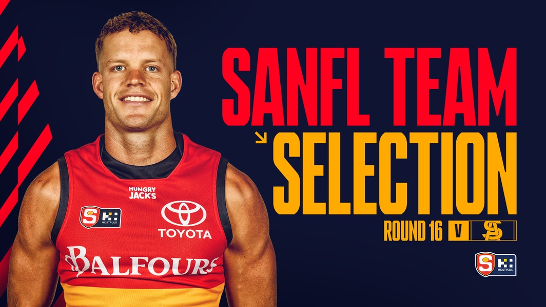 SANFL Team Selection: Round 16 v South Adelaide