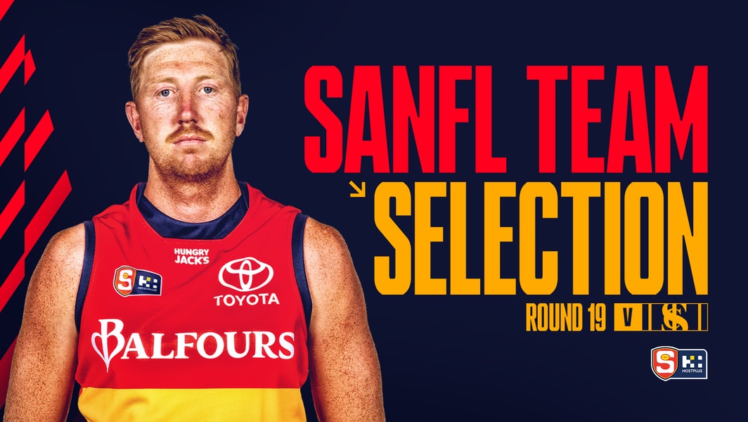 SANFL Team Selection: Round 19 v Sturt